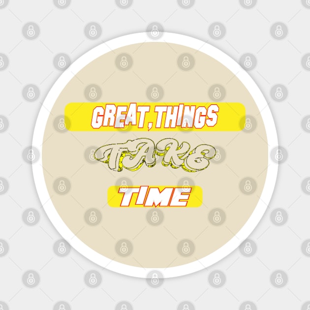 great things take time, life matters cute mental health  , good things take time, Time Matters Magnet by Mirak-store 